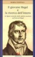 Il giovane Hegel e la ricerca dell'intero. Le figure storiche dello spirito assoluto nell'arte di Hegel