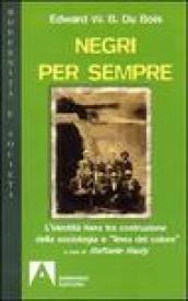 Negri per sempre. L'identità nera tra costruzione della sociologia e «linea di colore»