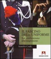 Il fascino dell'uniforme. Dal conformismo alla trasgressione