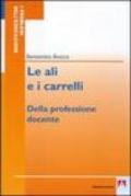 Le ali e i carrelli. Della professione docente