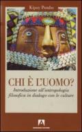 Chi è l'uomo? Introduzione all'antropologia filosofica in dialogo con le culture