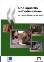 Uno sguardo sull'educazione. Gli indicatori OCSE 2007