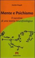 Mente e psichismo. Il successo di una teoria neurofisiologica