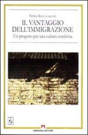 Il vantaggio dell'immigrazione. Un progetto per una cultura condivisa. Con CD-ROM