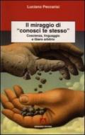 Il miraggio di «conosci te stesso». Coscienza, linguaggio e libero arbitrio