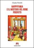 Happyfònia e il mistero del bene perduto. Ediz. illustrata