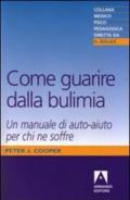 Come guarire dalla bulimia. Un manuale di auto-aiuto per chi ne soffre