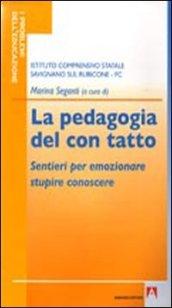 La pedagogia del con tatto. Sentieri per emozionare stupire conoscere