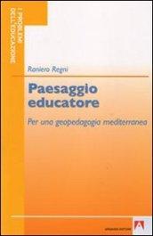 Paesaggio educatore. Per una geopedagogia mediterranea