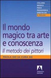 Il mondo magico. Tra arte e conoscenza. Il metodo dei pittori