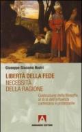 Libertà della fede. Necessità della ragione. Costruzione della filosofia al di là dell'influenza cartesiana protestante