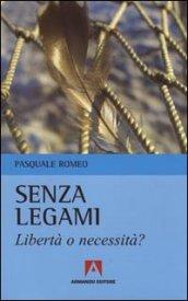 Senza legami. Libertà o necessità?