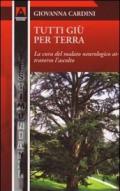 Tutti giù per terra. La cura del malato neurologico attraverso l'ascolto