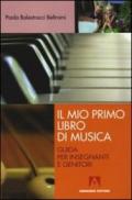 Mio primo libro di musica. Guida per insegnanti e genitori (Il)