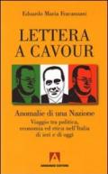 Lettera a Cavour. Anomalie di una nazione. Viaggio tra politica, economia ed etica nell'Italia di ieri e di oggi