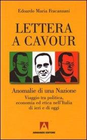 Lettera a Cavour. Anomalie di una nazione. Viaggio tra politica, economia ed etica nell'Italia di ieri e di oggi