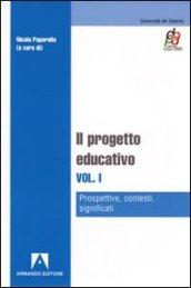 Il progetto educativo. 1.Prospettive, contesti, significati