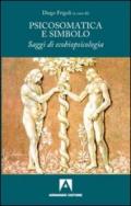 Psicosomatica e simbolo. Saggi di ecobiopsicologia