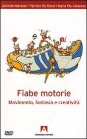 Fiabe motorie. Movimento, fantasia, creatività. Con DVD