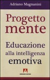 Progetto mente. Educazione alla intelligenza emotiva