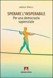 Sperare l'insperabile. Per una democrazia sapienzale