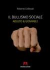 Bullismo sociale. Adulto e giovanile (Il)