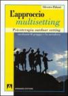 Approccio multisetting. Psicoterapia outdoor-setting mediante il gruppo e la metafora (L')