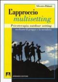 Approccio multisetting. Psicoterapia outdoor-setting mediante il gruppo e la metafora (L')