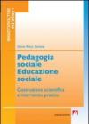 Pedagogia sociale educazione sociale. Costruzione scientifica e intervento pratico