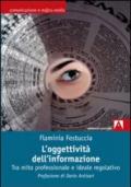 L'oggettività dell'informazione. Tra mito professionale e ideale regolativo