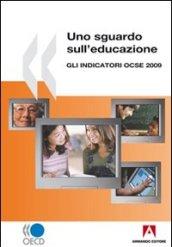 Uno sguardo sull'educazione. Gli indicatori OCSE 2009