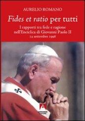 Fides et ratio per tutti. I rapporti tra fede e ragione nell'enciclica di Giovanni Paolo II