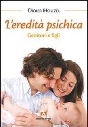 Eredità psichica. Genitori e figli (L')