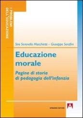 Educazione morale. Pagine di storia di pedagogia dell'infanzia