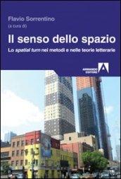 Il senso dello spazio. Lo spatial turn nei metodi e nelle teorie letterarie