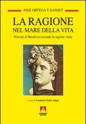 La ragione nel mare della vita (Temi del nostro tempo)