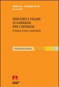 Percorsi e figure di garanzia per l'infanzia. Il tutore civico volontario