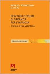 Percorsi e figure di garanzia per l'infanzia. Il tutore civico volontario