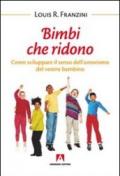 Bambini che ridono. Come sviluppare il senso dell'umorismo del vostro bambino