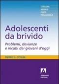 Adolescenti da brivido. Problemi, devianze e incubi dei giovani d'oggi