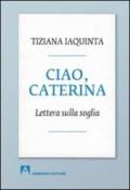 Ciao, Caterina. Lettera sulla soglia