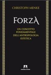 Forza. Un concetto fondamentale dell'antropologia estetica