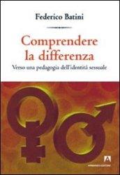 Comprendere le differenze. Verso una pedagogia dell'identità sessuale