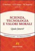 Scienza, tecnologia e valori morali