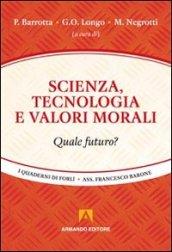 Scienza, tecnologia e valori morali