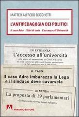 L' antipedagogia dei politici. Il caso Adro - I libri di testo - L'acc esso all'Università