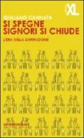 Si spegne signori si chiude. L'era della diminuzione