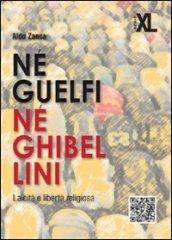 Né guelfi né ghibellini. Laicità e libertà religiosa