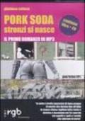 Pork soda. Stronzi si nasce. Con CD Audio