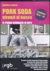 Pork soda. Stronzi si nasce. Con CD Audio